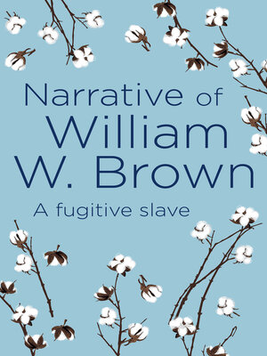 cover image of Narrative of William W. Brown: a Fugitive Slave